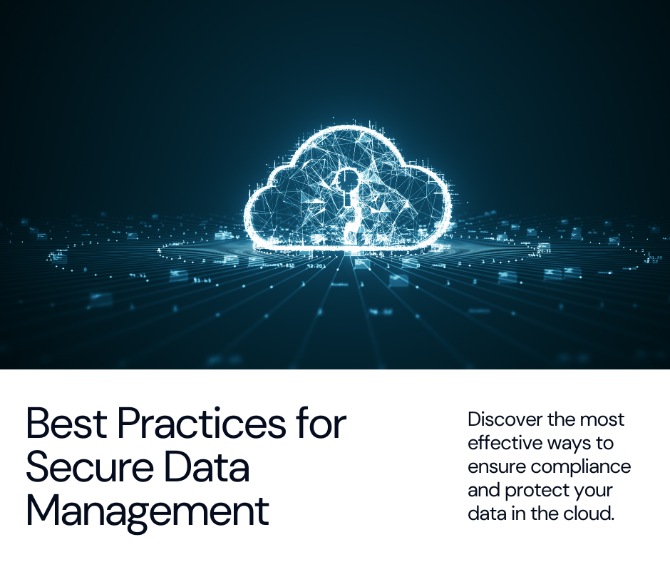 Achieving Compliance in the Cloud: Best Practices for Secure Data Management
