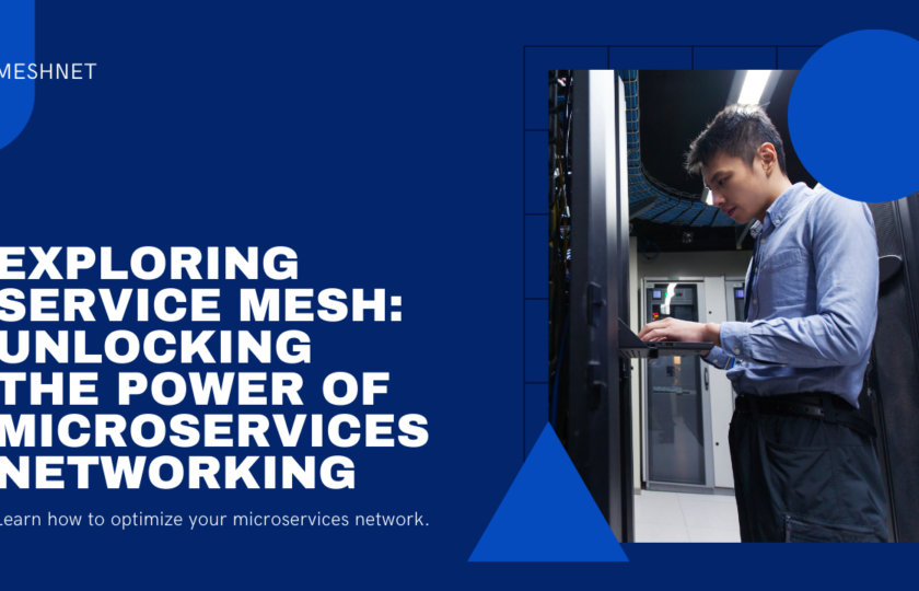 Exploring Service Mesh: Unlocking the Power of Microservices Networking